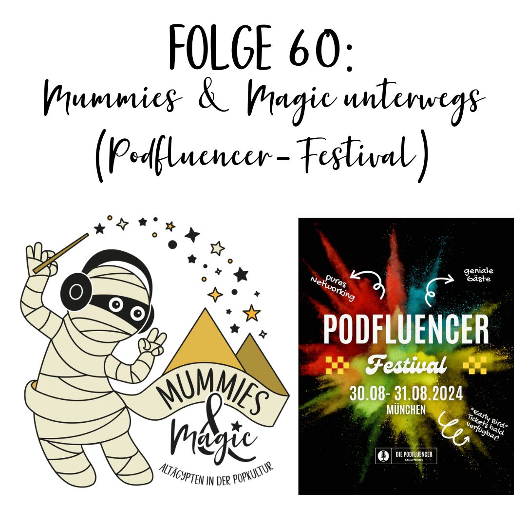 60 – Podfluencer-Festival (Mummies & Magic unterwegs)