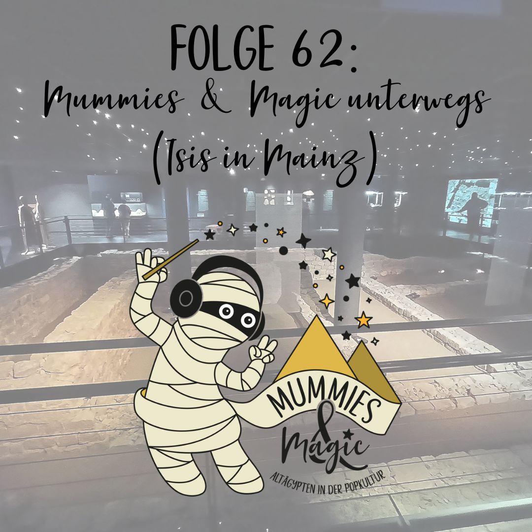 62 – Isis in Mainz (Mummies & Magic unterwegs)