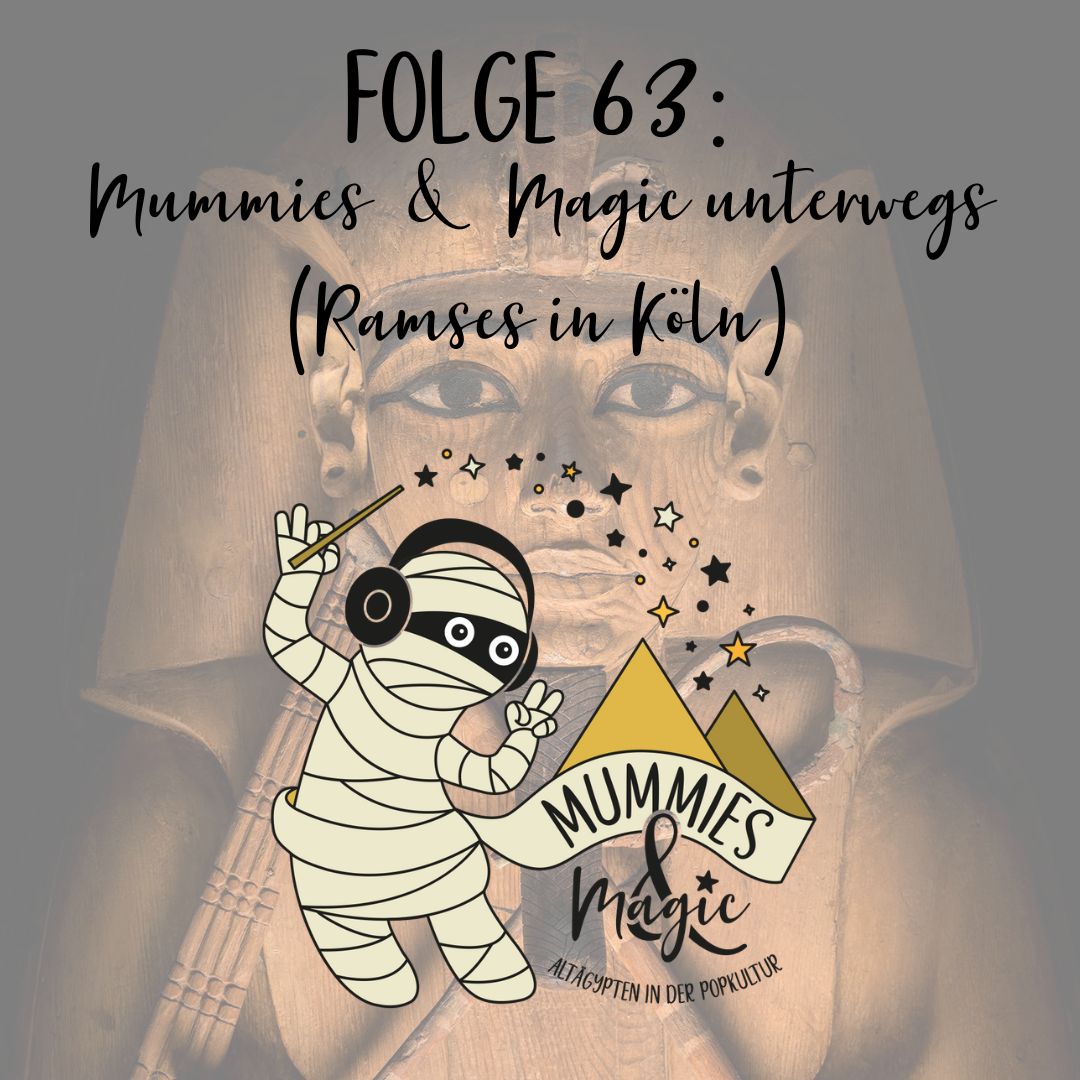 63 – Ramses in Köln (Mummies & Magic unterwegs)